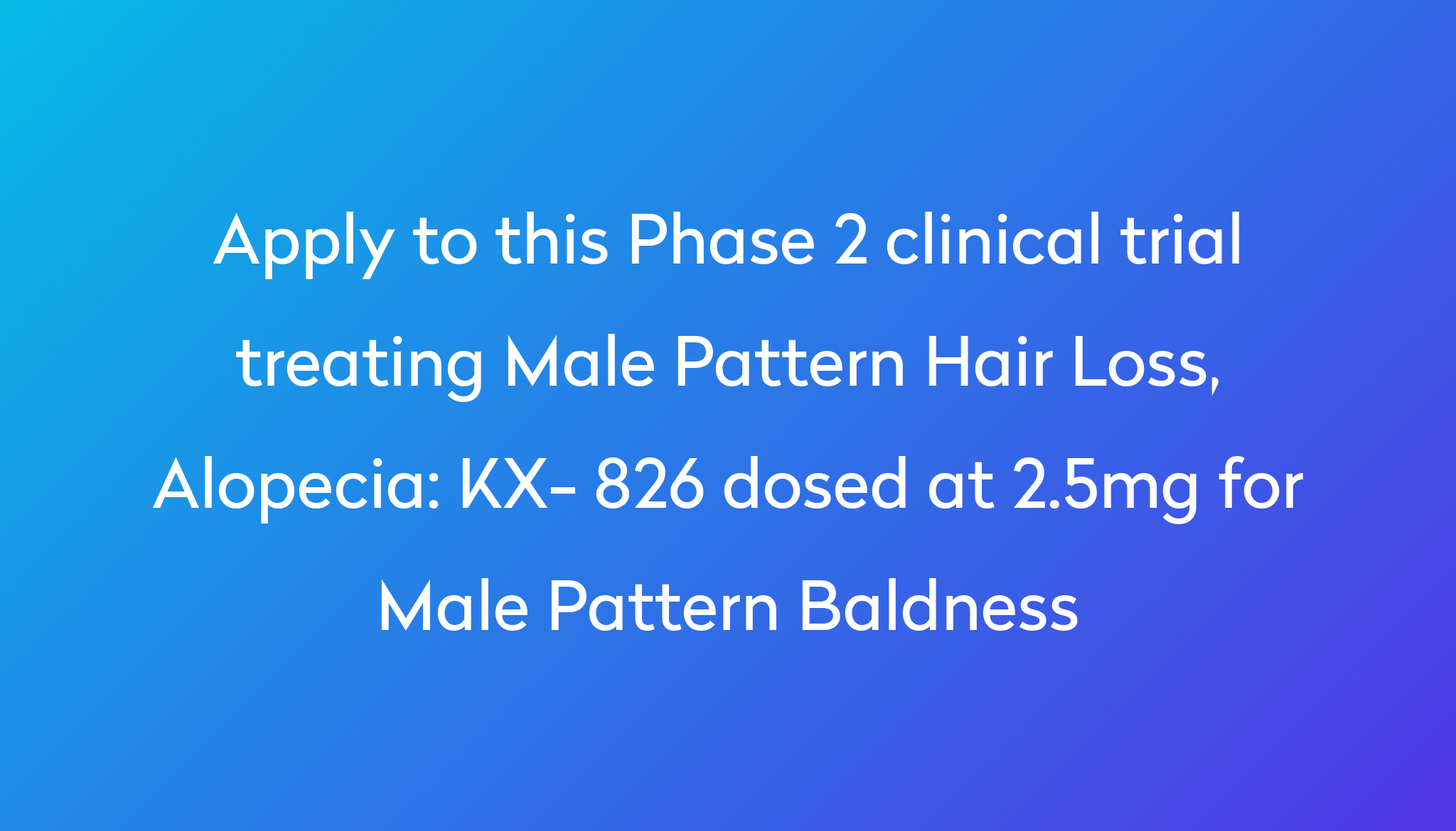 Kx 826 Dosed At 25mg For Male Pattern Baldness Clinical Trial 2024